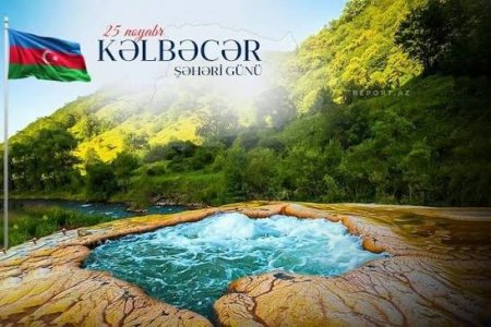 Bu gün Kəlbəcər Şəhəri Günüdür